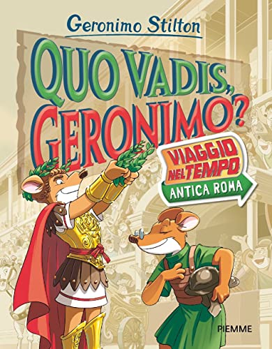 Quo vadis, Geronimo? Viaggio nel tempo: Antica Roma (Libri speciali)
