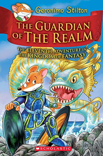The Guardian of the Realm (Geronimo Stilton and the Kingdom of Fantasy #11): Volume 11