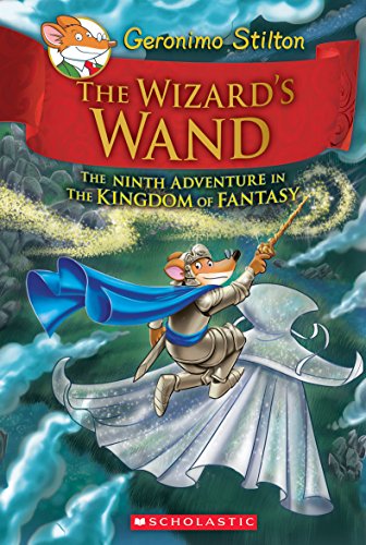 The Wizard's Wand (Geronimo Stilton and the Kingdom of Fantasy #9): Volume 9