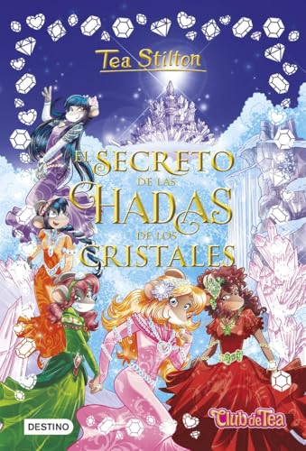 El secreto de las hadas de los cristales (Tea Stilton, Band 6) von Destino Infantil & Juvenil