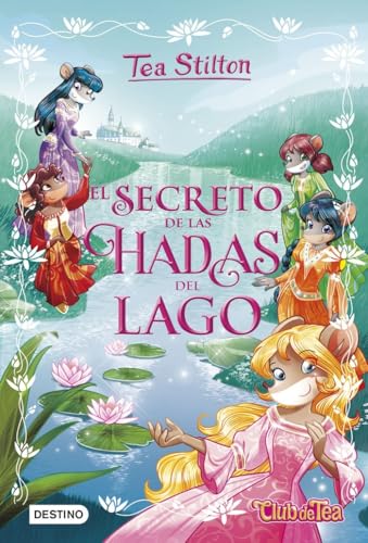 El secreto de las hadas del lago (Tea Stilton, Band 1) von Destino Infantil & Juvenil