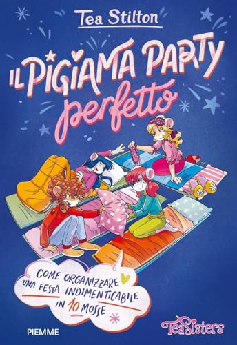 Il pigiama party perfetto. Come organizzare una festa indimenticabile in 10 mosse. Ediz. a colori (One shot) von Piemme