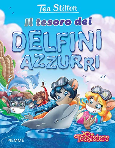 Il tesoro dei delfini azzurri (Tea Sisters) von Piemme