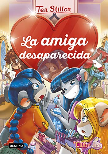 La amiga desaparecida (Tea Stilton. Detectives del corazón, Band 4)