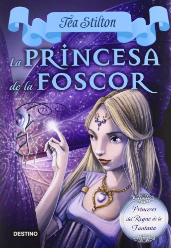 La princesa de la foscor (TEA STILTON. PRINCESES DEL REGNE DE LA FANTASIA) von Estrella Polar