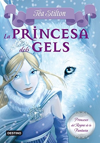 La princesa dels gels (TEA STILTON. PRINCESES DEL REGNE DE LA FANTASIA) von Estrella Polar