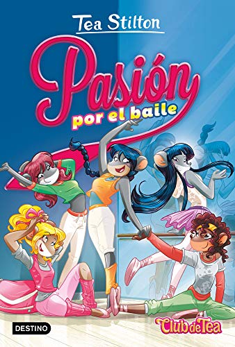 Pasión por el baile: Vida en Ratford 32 (Tea Stilton, Band 32)