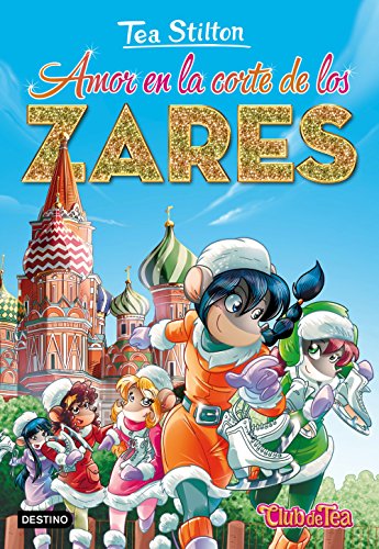 Tea Stilton 21. Amor en la corte de los zares von Destino Infantil & Juvenil