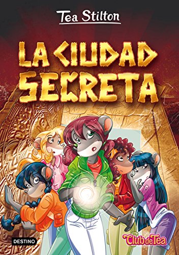Tea Stilton 3. La ciudad secreta von Destino Infantil & Juvenil