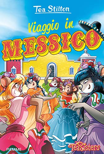Viaggio in Messico (Tea Sisters) von Piemme