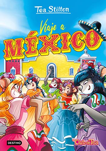 Viaje a México (Tea Stilton, Band 38) von Destino Infantil & Juvenil