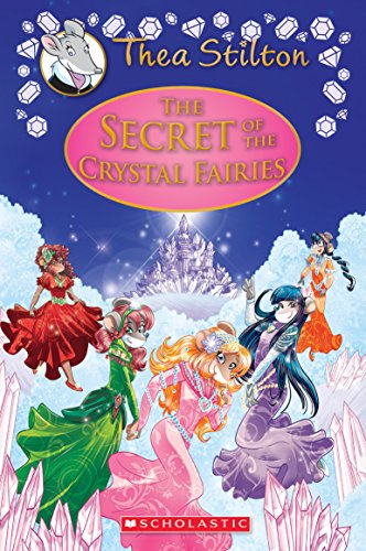 The Secret of the Crystal Fairies: A Geronimo Stilton Adventure (Thea Stilton, 7, Band 7)