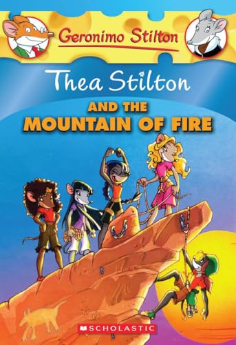 Thea Stilton and the Mountain of Fire: A Geronimo Stilton Adventure Thea Stilton and the Mountain of Fire: A Geronimo Stilton Adventure