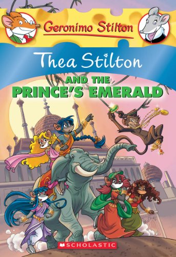 Thea Stilton and the Prince's Emerald: A Geronimo Stilton Adventure Thea Stilton and the Prince's Emerald: A Geronimo Stilton Adventure