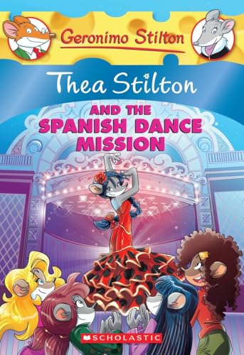 Thea Stilton and the Spanish Dance Mission Thea Stilton and the Spanish Dance Mission
