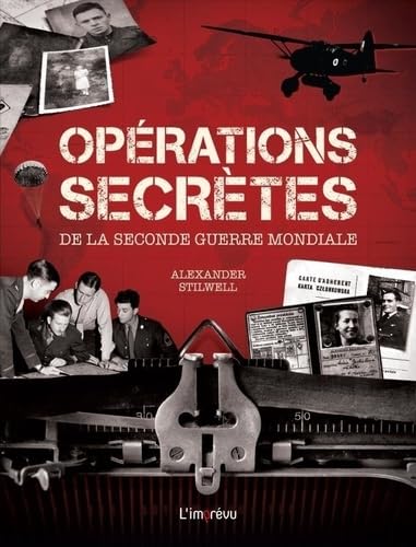 Opérations secrètes de la Seconde Guerre mondiale: Les combats clandestins dans les pays occupés, menés par les services secrets du SOE et de l'OSS, ... et les combattants de la Résistance Opérations secrètes de la Seconde Guerre mondiale: Les combats clandestins dans les pays occupés, menés par les services secrets du SOE et de l'OSS, ... et les combattants de la Résistance von L IMPREVU