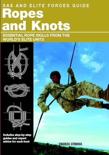 SAS and Elite Forces Guide Ropes and Knots: Essential Rope Skills from the World's Elite Units