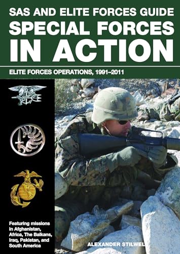 SAS and Elite Forces Guide Special Forces in Action: Elite Forces Operations, 1991-2011 SAS and Elite Forces Guide Special Forces in Action: Elite Forces Operations, 1991-2011