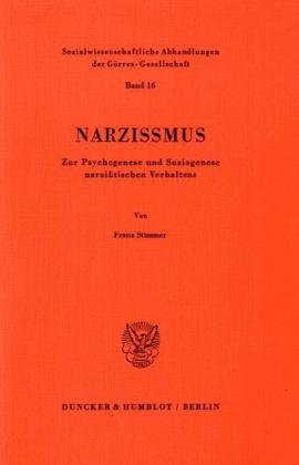 Narzißmus.: Zur Psychogenese und Soziogenese narzißtischen Verhaltens. (Sozialwissenschaftliche Abhandlungen der Görres-Gesellschaft)