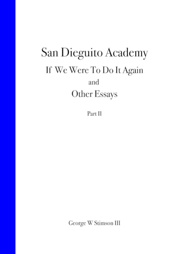 San Dieguito Academy: If We Were To Do It Again And Other Essays On Education von Self Published