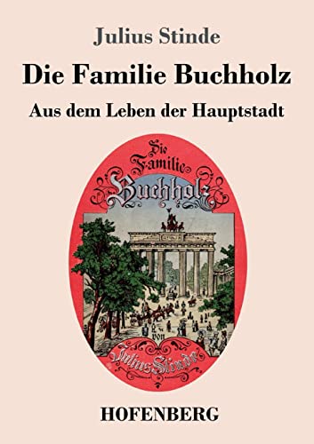 Die Familie Buchholz: Aus dem Leben der Hauptstadt von Hofenberg