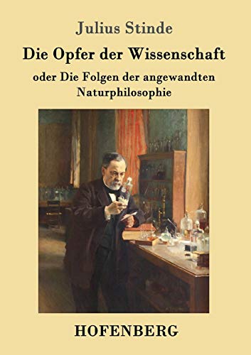 Die Opfer der Wissenschaft: oder Die Folgen der angewandten Naturphilosophie von Hofenberg