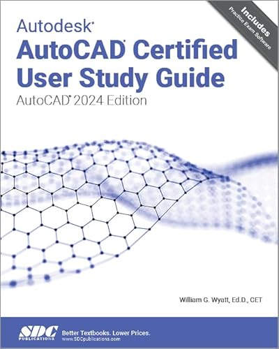 Autodesk Autocad Certified User Study Guide 2024: Autocad 2024 Edition