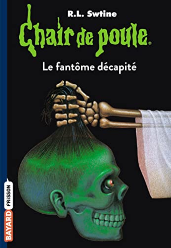 Chair de poule , Tome 29: Le fantôme décapité