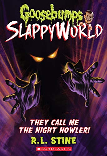 They Call Me the Night Howler! (Goosebumps Slappyworld #11), Volume 11