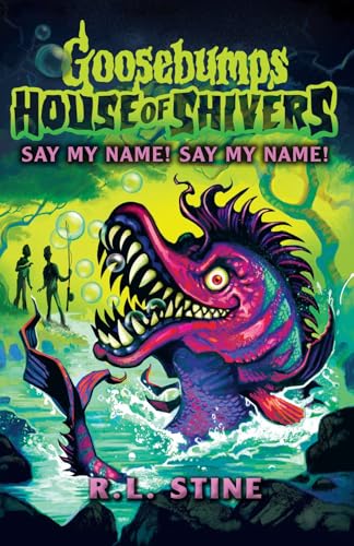 Goosebumps: House of Shivers 4: Say My Name! Say My Name! von Scholastic