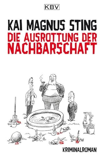 Die Ausrottung der Nachbarschaft: Kriminalroman (Kriminalistisches Alt-Herren-Trio: Alfons Friedrichsberg, Jupp Straeten und Willi Dahl)