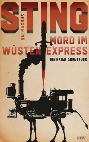 Mord im Wüstenexpress: Ein Krimi-Abenteuer (Kriminalistisches Alt-Herren-Trio: Alfons Friedrichsberg, Jupp Straeten und Willi Dahl) von KBV