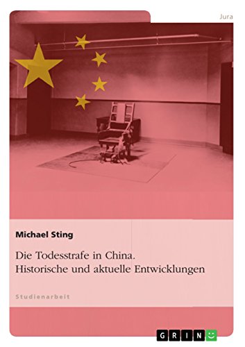 Die Todesstrafe in China. Historische und aktuelle Entwicklungen von Grin Publishing