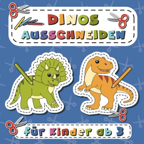 Ausschneiden für Kinder ab 3: 30 Dinosaurier zum Ausschneiden und Anmalen (Ausschneiden und Ausmalen ab 3 Jahre) von Independently published