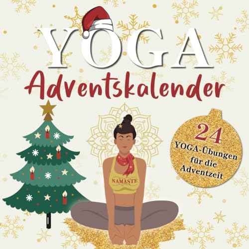 Der Yoga Adventskalender: Entspannt und fit durch die Adventszeit | 24 Yoga-Übungen für den Advent zur Stressbewältigung von Independently published