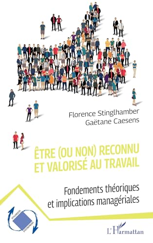 Être (ou non) reconnu et valorisé au travail: Fondements théoriques et implications managériales von Editions L'Harmattan