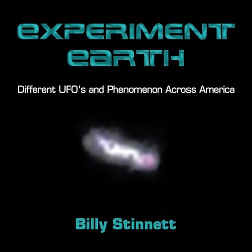 Experiment Earth: Different UFO's and Phenomenon Across America von Xlibris US