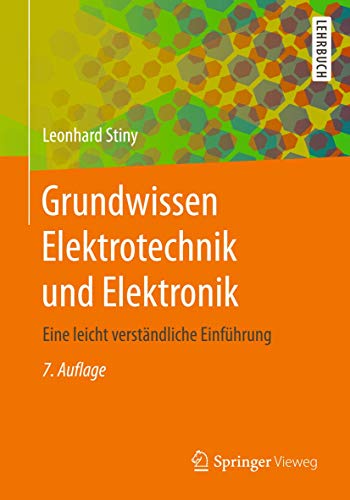 Grundwissen Elektrotechnik und Elektronik: Eine leicht verständliche Einführung von Springer