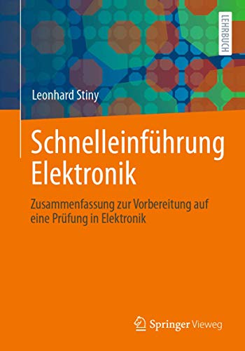 Schnelleinführung Elektronik: Zusammenfassung zur Vorbereitung auf eine Prüfung in Elektronik von Springer-Verlag GmbH