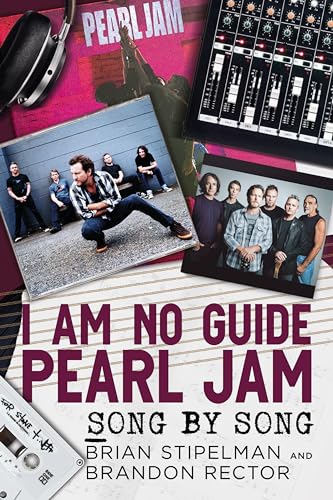 I Am No Guide: Pearl Jam: Song by Song