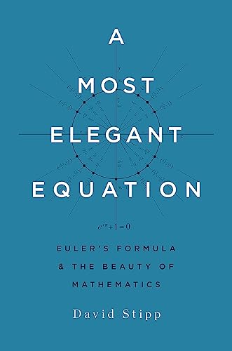 A Most Elegant Equation: Euler's Formula and the Beauty of Mathematics