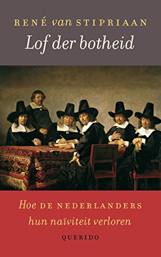 Lof der botheid: Hoe de Hollanders hun naïviteit verloren von Querido