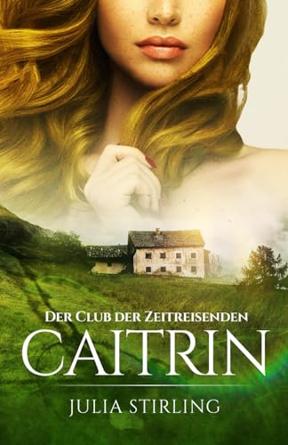 Caitrin: Der Club der Zeitreisenden 4 (Der Club der Zeitreisenden von Dundarg, Band 4) von Dreamfinder Verlag