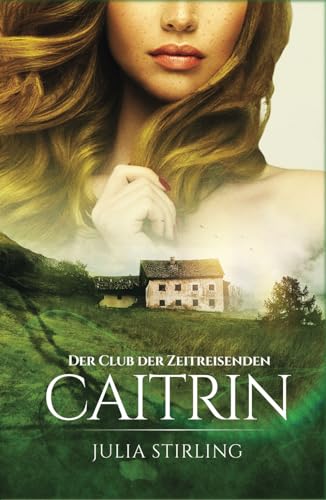 Caitrin: Der Club der Zeitreisenden 4 Caitrin: Der Club der Zeitreisenden 4 von Dreamfinder Verlag