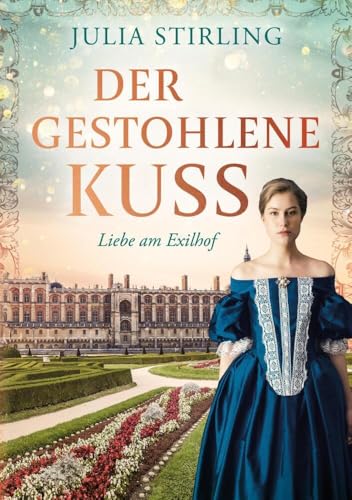 Der gestohlene Kuss: Liebe am Exilhof 0