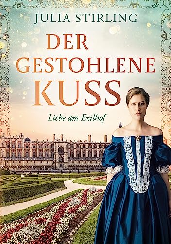 Der gestohlene Kuss: Liebe am Exilhof 0