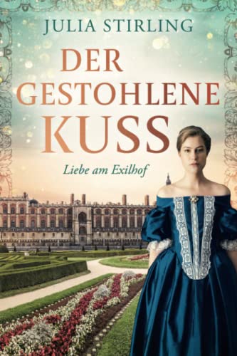 Der gestohlene Kuss: ein historischer Liebesroman - Buch 0 Liebe am Exilhof GROSSDRUCK Der gestohlene Kuss: ein historischer Liebesroman - Buch 0 Liebe am Exilhof GROSSDRUCK