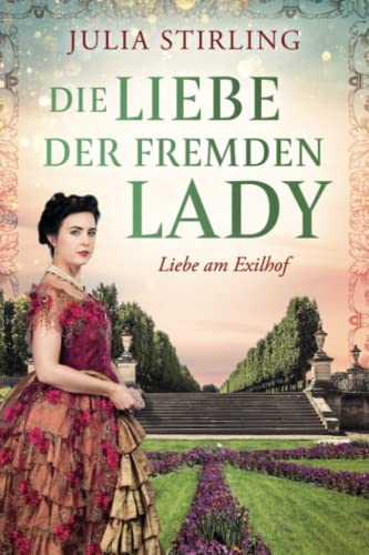 Die Liebe der fremden Lady: ein historischer Liebesroman - Buch 1 Liebe am Exilhof (GROSSDRUCK) von Independently published