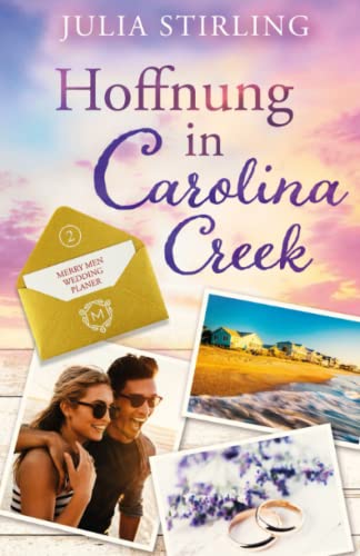 Hoffnung in Carolina Creek: The Merry Men Weddingplanner 2 - ein USA-Kleinstadtroman in den Südstaaten Hoffnung in Carolina Creek: The Merry Men Weddingplanner 2 - ein USA-Kleinstadtroman in den Südstaaten