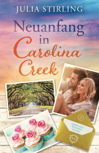 Neuanfang in Carolina Creek: The Merry Men Weddingplanner 3 - ein USA-Kleinstadtroman in den Südstaaten Neuanfang in Carolina Creek: The Merry Men Weddingplanner 3 - ein USA-Kleinstadtroman in den Südstaaten von Dreamfinder Verlag